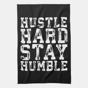 Hustle Hard, Stay Humble - Inspirational Words Tea Towel