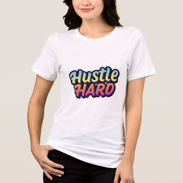 Hustle Hard Tri-Blend Shirt (Front)