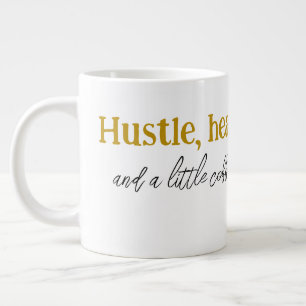 Hustle, heart, and a little coffee." large coffee mug