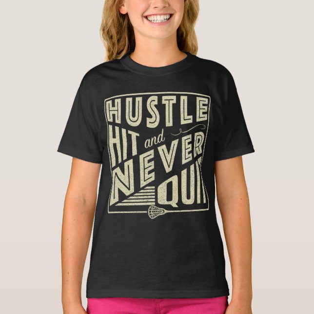 Hustle Hit and Never Quit Lacrosse Tee (Front)
