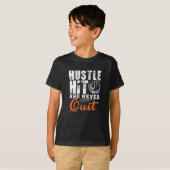 Hustle Hit And Never Quit T-Shirt (Front Full)