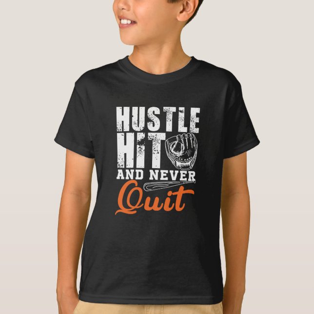 Hustle Hit And Never Quit T-Shirt (Front)