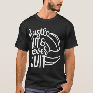 Hustle Hit And Never Quit Volleyball Lovers T-Shirt