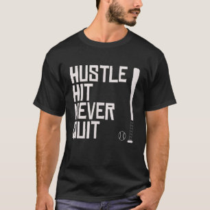 Hustle Hit Never Quit Baseball Saying Practice Wor T-Shirt
