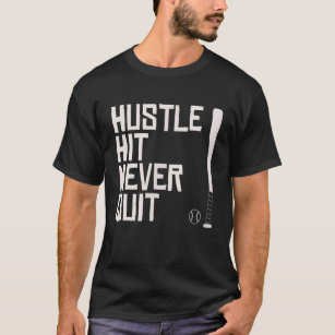 Hustle Hit Never Quit Baseball Saying Practice Wor T-Shirt