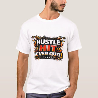 Hustle Hits Never Quit Men's T-Shirt