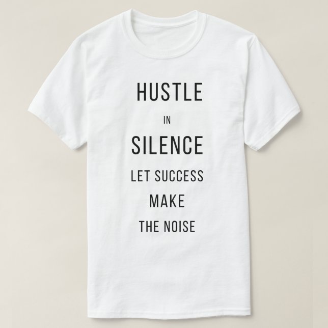 Hustle In Silence Let Success Make The NoisT-Shirt T-Shirt (Design Front)