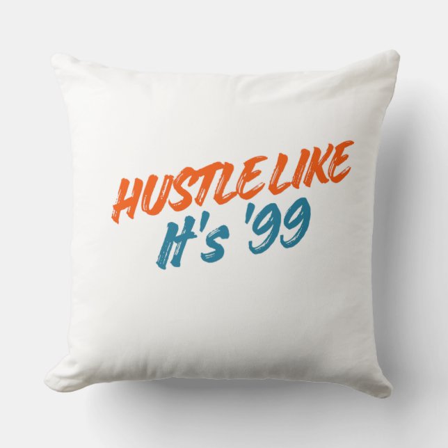  Hustle Like It's '99 Cushion (Front)