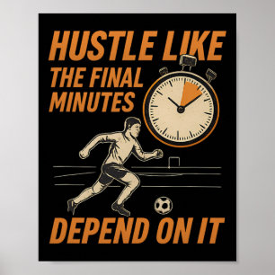 Hustle Like The Final Minutes Soccer Fan Clock Poster