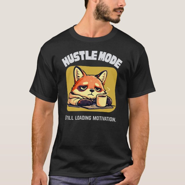Hustle Mode Fox – Relatable Office Humor Design  T-Shirt (Front)
