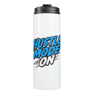 "Hustle Mode On" Motivational Quote Thermal Tumbler