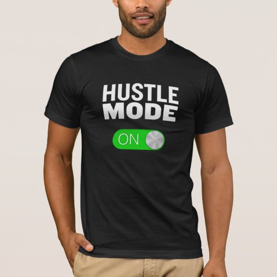 Hustle Mode On T-Shirt