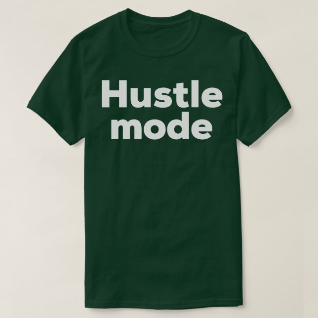 Hustle mode T-Shirt (Design Front)