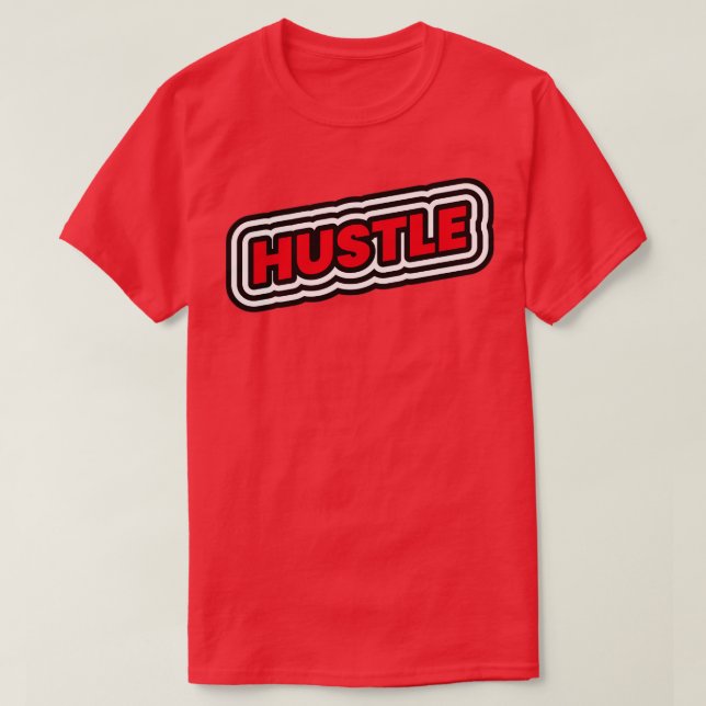 Hustle Motivatiaonal Entrepreneurship Gift T-Shirt (Design Front)