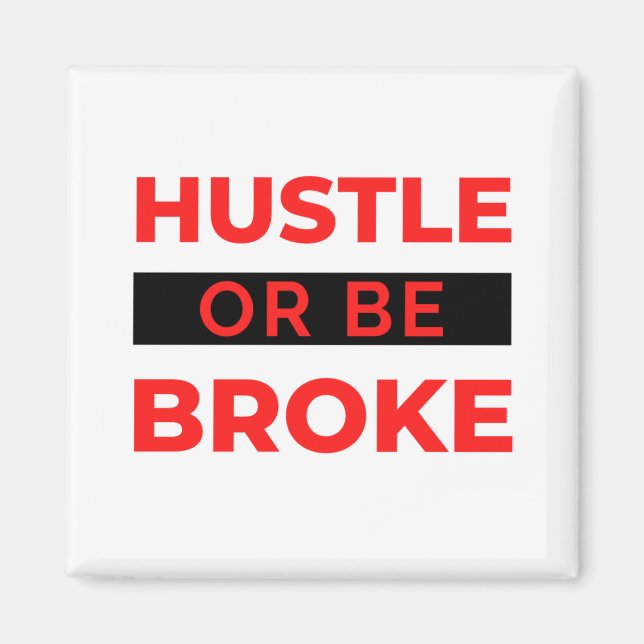 Hustle Or Be Broke 2 Magnet (Front)
