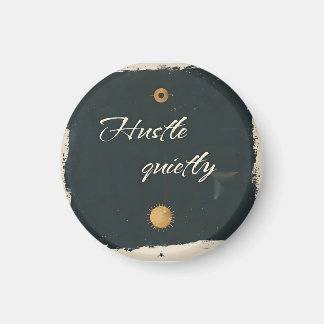 Hustle Quietly – Minimalist Motivational Quote Magnet
