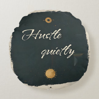 Hustle Quietly – Minimalist Motivational Quote Round Cushion