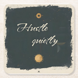 Hustle Quietly – Minimalist Motivational Quote Square Paper Coaster