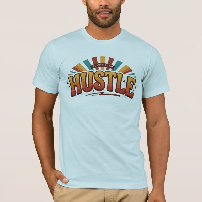 Hustle Rise Thrive Daily Ambition Work Ethic Succe T-Shirt (Front)