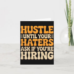 Hustle Until Haters Ask If Hiring Quote ON Back Card