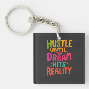 Hustle Until the Dream Hits Reality – Motivational Key Ring