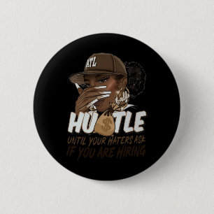 Hustle Until Your Haters Ask If You're Hiring Blac 6 Cm Round Badge