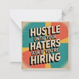 Hustle Until Your Haters Ask If You're Hiring Card