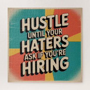 Hustle Until Your Haters Ask If You're Hiring Jigsaw Puzzle