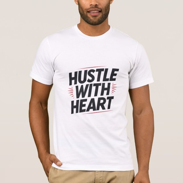 Hustle with Heart T-Shirt (Front)