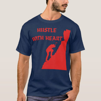 Hustle with heart T-Shirt