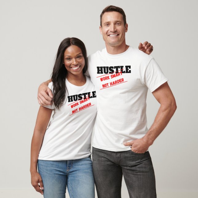 Hustle Work Smart Not Harder T-Shirt (Unisex)