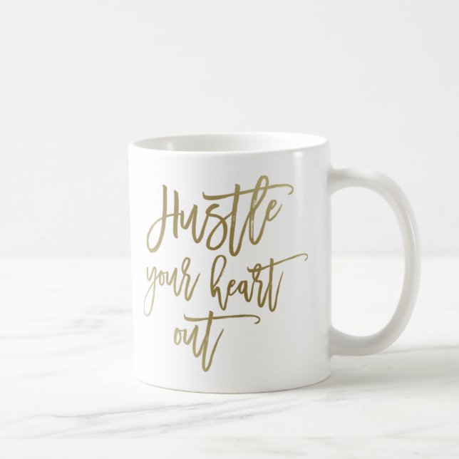 Hustle Your Heart Out Gold Coffee Mug (Right)