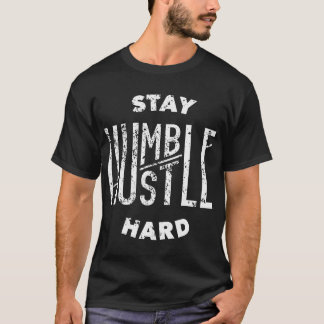 Hustler Hip Hop Lover Stay Humble Hustle Hard Chri T-Shirt