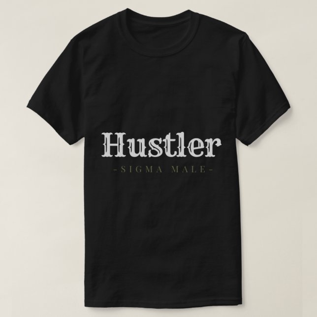 Hustler  Sigma Male   T-Shirt (Design Front)