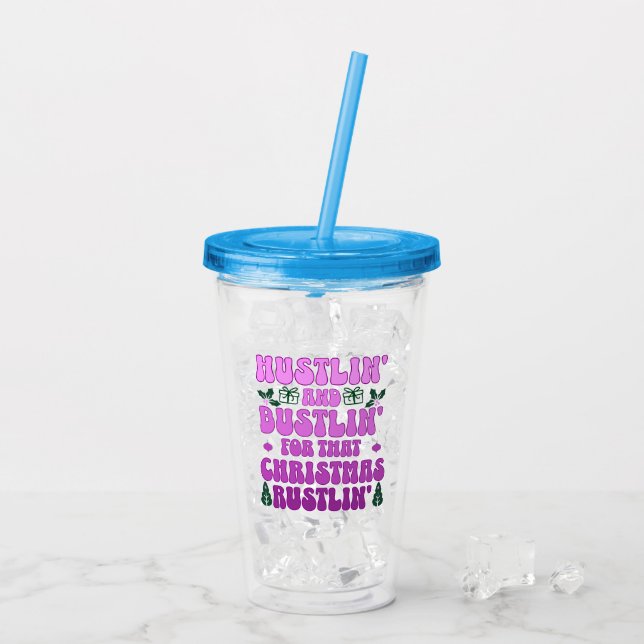 Hustlin' and bustlin' for that Christmas rustlin' Acrylic Tumbler (Back Ice)