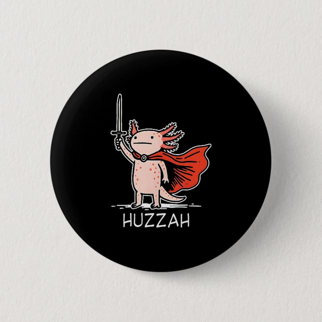 Huzzah Axolotl Knight Funny Sword Meme Quote  6 Cm Round Badge (Front)