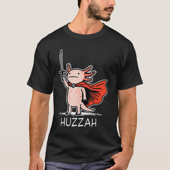 Huzzah Axolotl Knight Funny Sword Meme Quote  T-Shirt (Front)