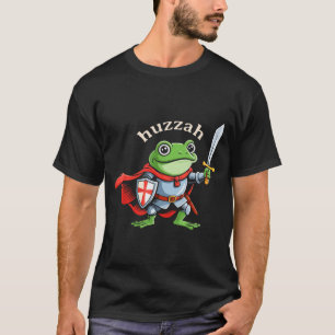 Huzzah Frog Knight Funny Sword Meme Quote Medieval T-Shirt