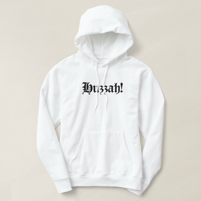 Huzzah! {Mediaeval Typography} Hoodie (Design Front)
