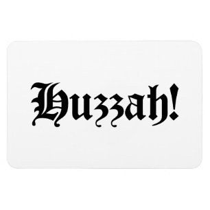 Huzzah! {Mediaeval Typography} Magnet