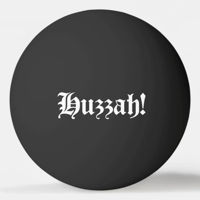 Huzzah! {Mediaeval Typography} Ping Pong Ball (Front)