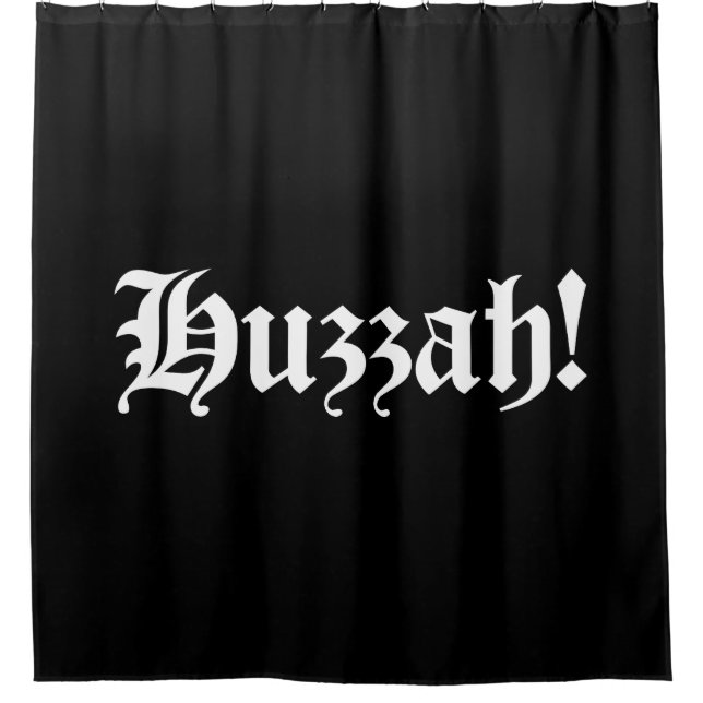 Huzzah! {Mediaeval Typography} Shower Curtain (Front)