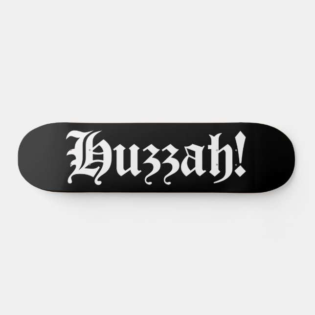 Huzzah! {Mediaeval Typography} Skateboard (Horz)