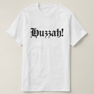 Huzzah! {Mediaeval Typography} T-Shirt