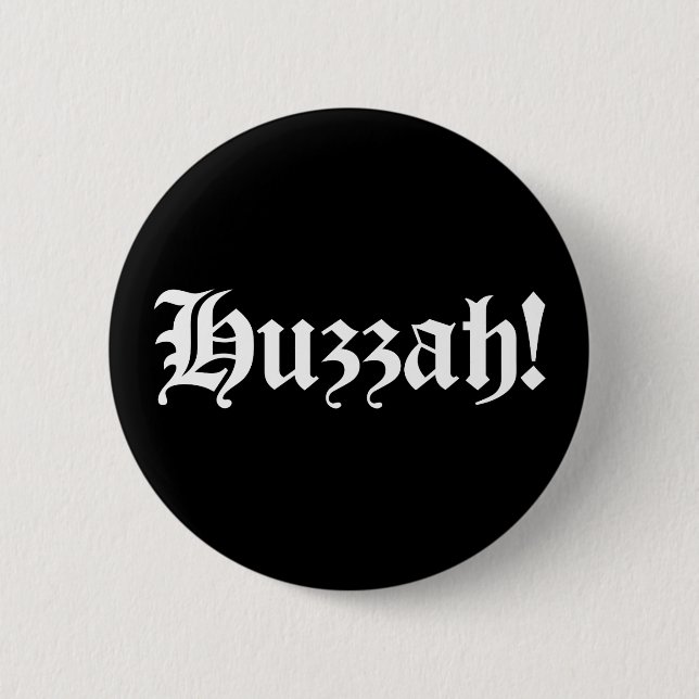 Huzzah! {Medieval Typography} 6 Cm Round Badge (Front)
