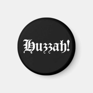 Huzzah! {Medieval Typography} Magnet