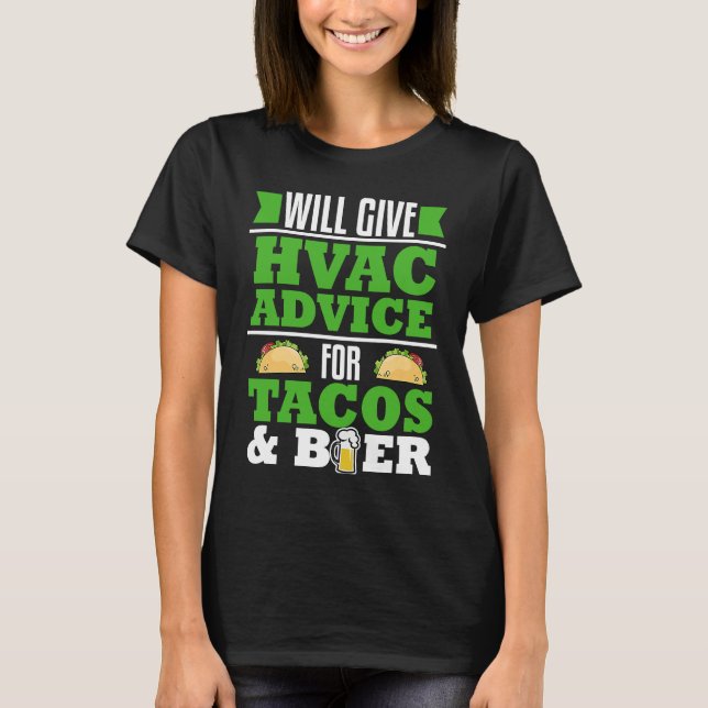 HVAC Advice for Tacos Beer  Gag  Heating Cooling T-Shirt (Front)