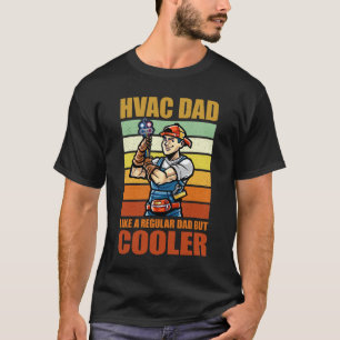 HVAC Dad Like A Normal Dad But Cooler Funny HVAC  T-Shirt