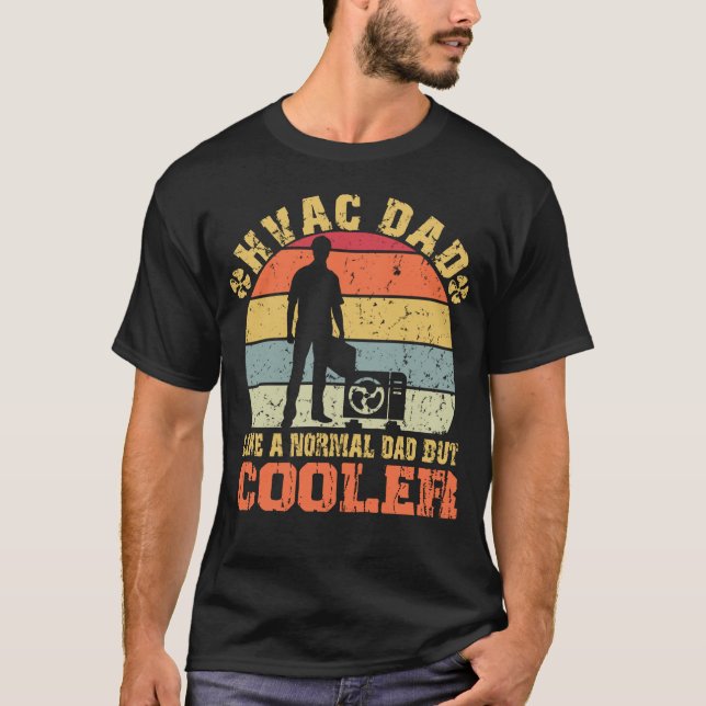 HVAC dad like a normal dad but cooler T-Shirt (Front)