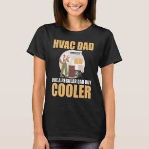 HVAC Guys HVAC Techs HVAC Dad Like A Regular Dad B T-Shirt